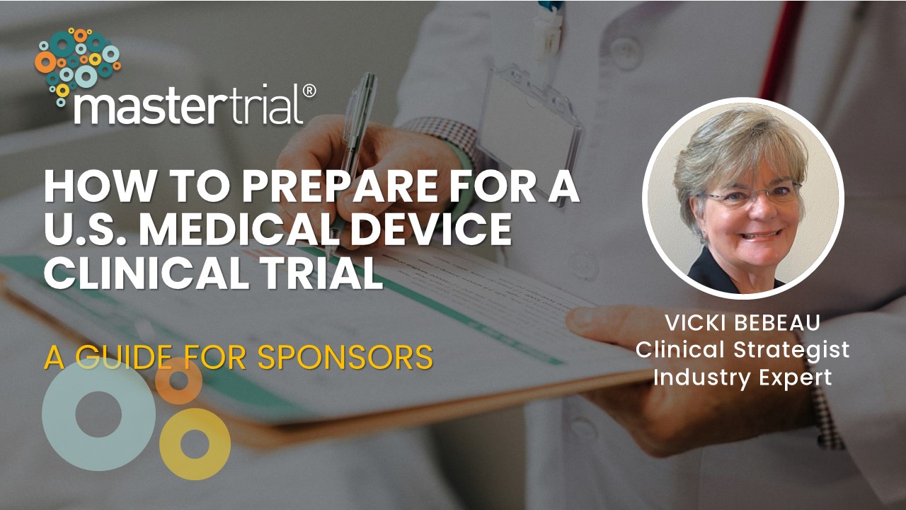 HOW TO PREPARE FOR A U.S. MEDICAL DEVICE CLINICAL TRIAL